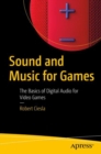 Sound and Music for Games : The Basics of Digital Audio for Video Games - eBook