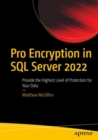 Pro Encryption in SQL Server 2022 : Provide the Highest Level of Protection for Your Data - eBook