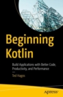 Beginning Kotlin : Build Applications with Better Code, Productivity, and Performance - Book