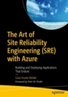 The Art of Site Reliability Engineering (SRE) with Azure : Building and Deploying Applications That Endure - eBook