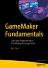 GameMaker Fundamentals : Learn GML Programming to Start Making Amazing Games - eBook