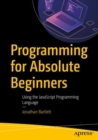 Programming for Absolute Beginners : Using the JavaScript Programming Language - eBook