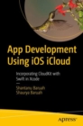 App Development Using iOS iCloud : Incorporating CloudKit with Swift in Xcode - Book
