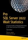 Pro SQL Server 2022 Wait Statistics : A Practical Guide to Analyzing Performance in SQL Server and Azure SQL Database - eBook