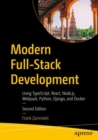 Modern Full-Stack Development : Using TypeScript, React, Node.js, Webpack, Python, Django, and Docker - Book