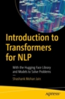 Introduction to Transformers for NLP : With the Hugging Face Library and Models to Solve Problems - Book