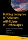 Building Enterprise IoT Solutions with Eclipse IoT Technologies : An Open Source Approach to Edge Computing - Book