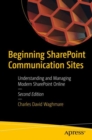 Beginning SharePoint Communication Sites : Understanding and Managing Modern SharePoint Online - Book
