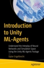 Introduction to Unity ML-Agents : Understand the Interplay of Neural Networks and Simulation Space Using the Unity ML-Agents Package - Book