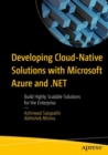 Developing Cloud-Native Solutions with Microsoft Azure and .NET : Build Highly Scalable Solutions for the Enterprise - Book