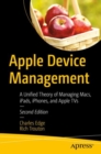 Apple Device Management : A Unified Theory of Managing Macs, iPads, iPhones, and Apple TVs - eBook