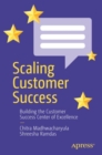 Scaling Customer Success : Building the Customer Success Center of Excellence - Book