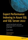 Expert Performance Indexing in Azure SQL and SQL Server 2022 : Toward Faster Results and Lower Maintenance Both on Premises and in the Cloud - Book