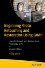 Beginning Photo Retouching and Restoration Using GIMP : Learn to Retouch and Restore Your Photos like a Pro - Book