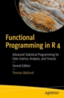 Functional Programming in R 4 : Advanced Statistical Programming for Data Science, Analysis, and Finance - eBook