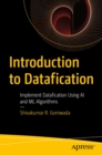 Introduction to Datafication : Implement Datafication Using AI and ML Algorithms - eBook