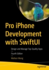 Pro iPhone Development with SwiftUI : Design and Manage Top-Quality Apps - eBook