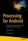 Processing for Android : Create Mobile, Sensor-aware, and XR Applications Using Processing - eBook
