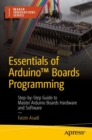 Essentials of Arduino™ Boards Programming : Step-by-Step Guide to Master Arduino Boards Hardware and Software - Book