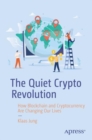 The Quiet Crypto Revolution : How Blockchain and Cryptocurrency Are Changing Our Lives - Book
