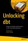 Unlocking dbt : Design and Deploy Transformations in Your Cloud Data Warehouse - Book