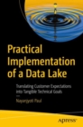 Practical Implementation of a Data Lake : Translating Customer Expectations into Tangible Technical Goals - Book
