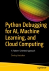 Python Debugging for AI, Machine Learning, and Cloud Computing : A Pattern-Oriented Approach - eBook