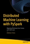 Distributed Machine Learning with PySpark : Migrating Effortlessly from Pandas and Scikit-Learn - Book