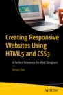 Creating Responsive Websites Using HTML5 and CSS3 : A Perfect Reference for Web Designers - eBook