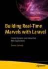 Building Real-Time Marvels with Laravel : Create Dynamic and Interactive Web Applications - eBook