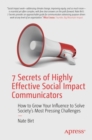 7 Secrets of Highly Effective Social Impact Communicators : How to Grow Your Influence to Solve Society's Most Pressing Challenges - eBook