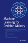 Machine Learning for Decision Makers : Cognitive Computing Fundamentals for Better Decision Making - Book