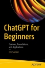 ChatGPT for Beginners : Features, Foundations, and Applications - eBook