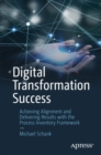 Digital Transformation Success : Achieving Alignment and Delivering Results with the Process Inventory Framework - Book