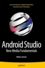 Android Studio New Media Fundamentals : Content Production of Digital Audio/Video, Illustration and 3D Animation - eBook