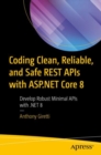 Coding Clean, Reliable, and Safe REST APIs with ASP.NET Core 8 : Develop Robust Minimal APIs with .NET 8 - Book