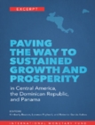 Paving the way to sustained growth and prosperity in Central America, Panama, and the Dominican Republic - Book