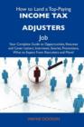 How to Land a Top-Paying Income Tax Adjusters Job : Your Complete Guide to Opportunities, Resumes and Cover Letters, Interviews, Salaries, Promotions, - Book