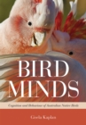 Bird Minds : Cognition and Behaviour of Australian Native Birds - Book