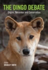 The Dingo Debate : Origins, Behaviour and Conservation - eBook