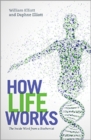 How Life Works : The Inside Word from a Biochemist - eBook