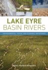 Lake Eyre Basin Rivers : Environmental, Social and Economic Importance - Book
