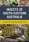 Insects of South-Eastern Australia : An Ecological and Behavioural Guide - eBook