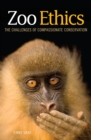 Zoo Ethics : The Challenges of Compassionate Conservation - eBook