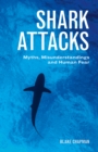Shark Attacks : Myths, Misunderstandings and Human Fear - Book