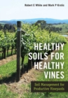 Healthy Soils for Healthy Vines : Soil Management for Productive Vineyards - eBook
