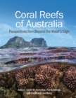 Coral Reefs of Australia : Perspectives from Beyond the Water's Edge - Book