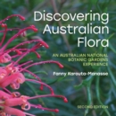 Discovering Australian Flora : An Australian National Botanic Gardens Experience: Second Edition - Book