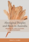 Aboriginal Peoples and Birds in Australia : Historical and Cultural Relationships - eBook