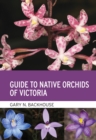 Guide to Native Orchids of Victoria - eBook